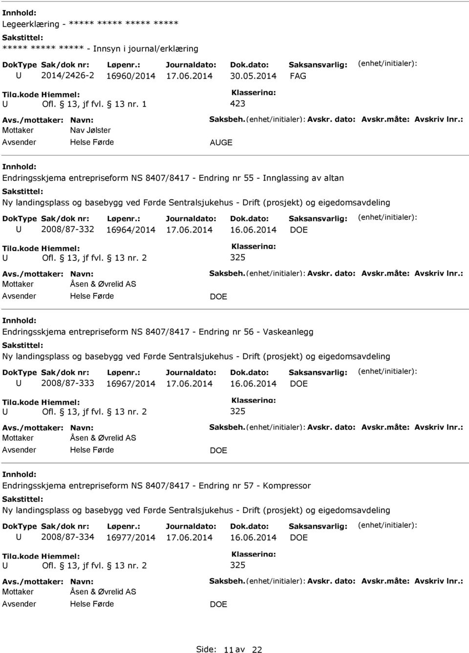 2008/87-332 16964/2014 Endringsskjema entrepriseform NS 8407/8417 - Endring nr 56 - Vaskeanlegg 2008/87-333