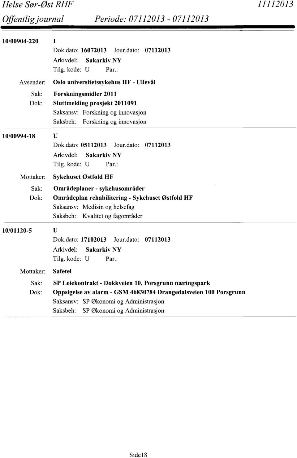 Forskning og innovasjon 10/00994-18 Sak: Dok: 10/01120-5 Sak: Dok: Dok.dato: 05112013 Jour.