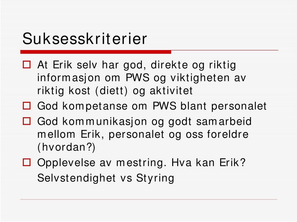 personalet God kommunikasjon og godt samarbeid mellom Erik, personalet og oss