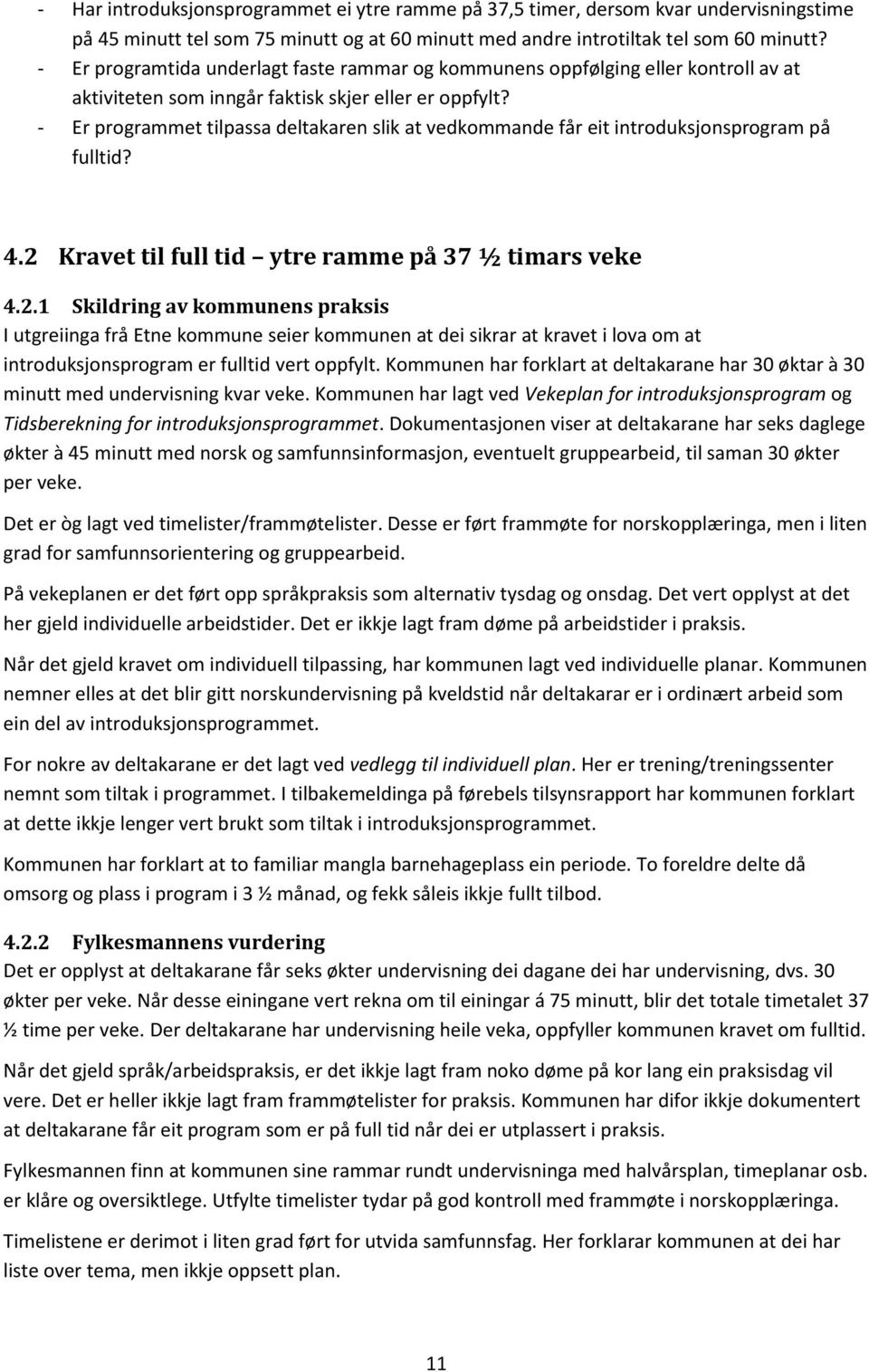 - Er programmet tilpassa deltakaren slik at vedkommande får eit introduksjonsprogram på fulltid? 4.2 