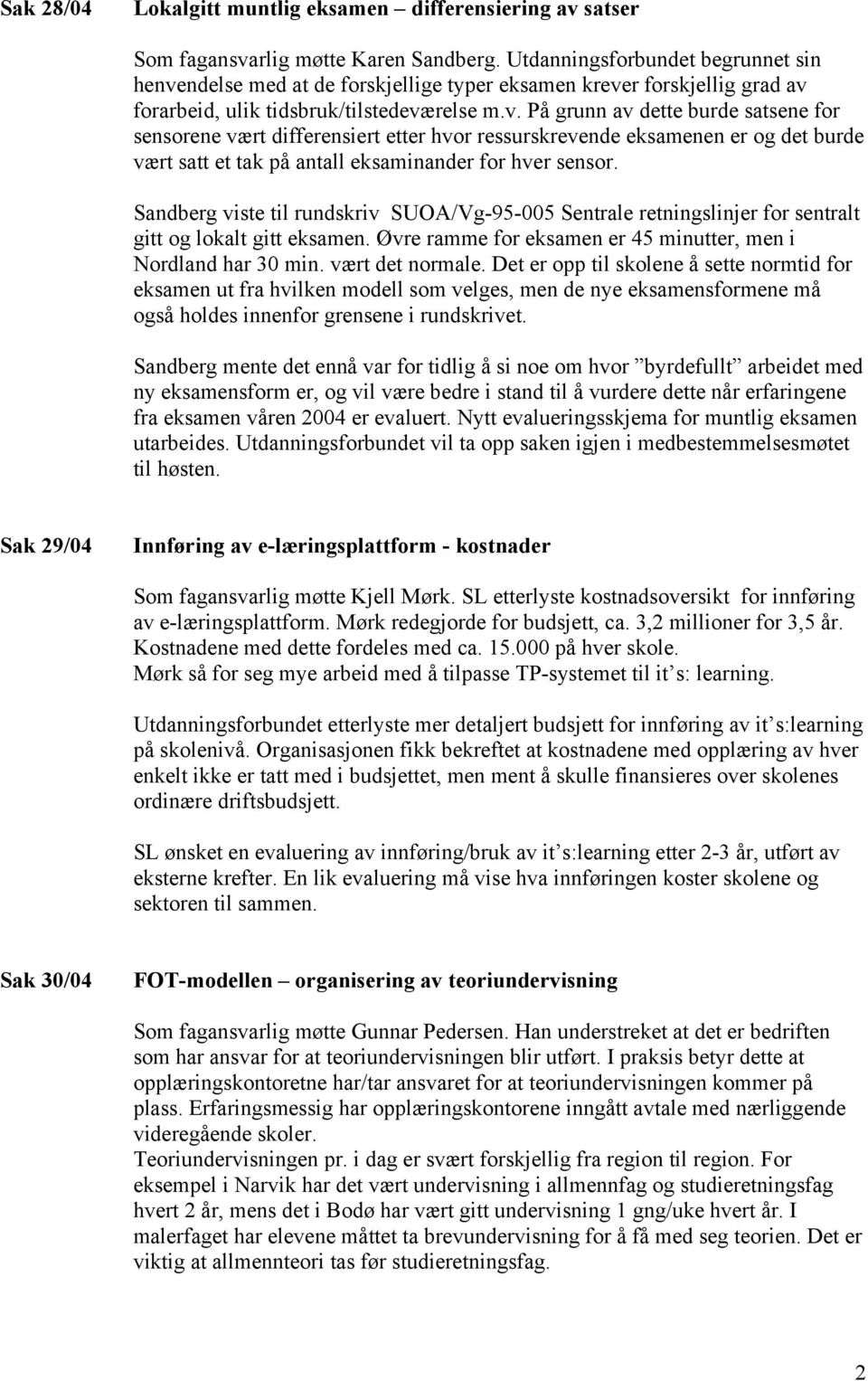 ndelse med at de forskjellige typer eksamen kreve