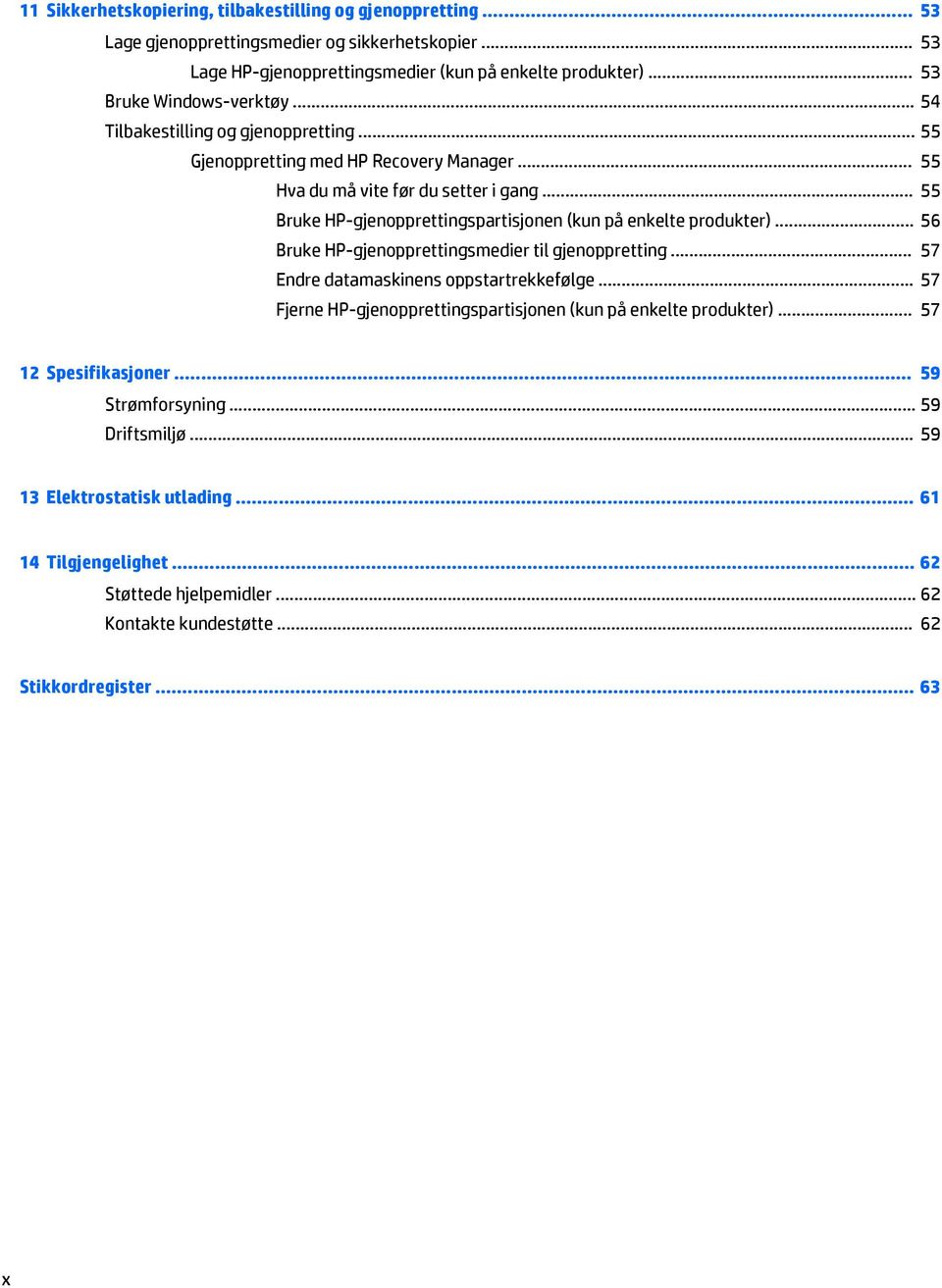 .. 55 Bruke HP-gjenopprettingspartisjonen (kun på enkelte produkter)... 56 Bruke HP-gjenopprettingsmedier til gjenoppretting... 57 Endre datamaskinens oppstartrekkefølge.