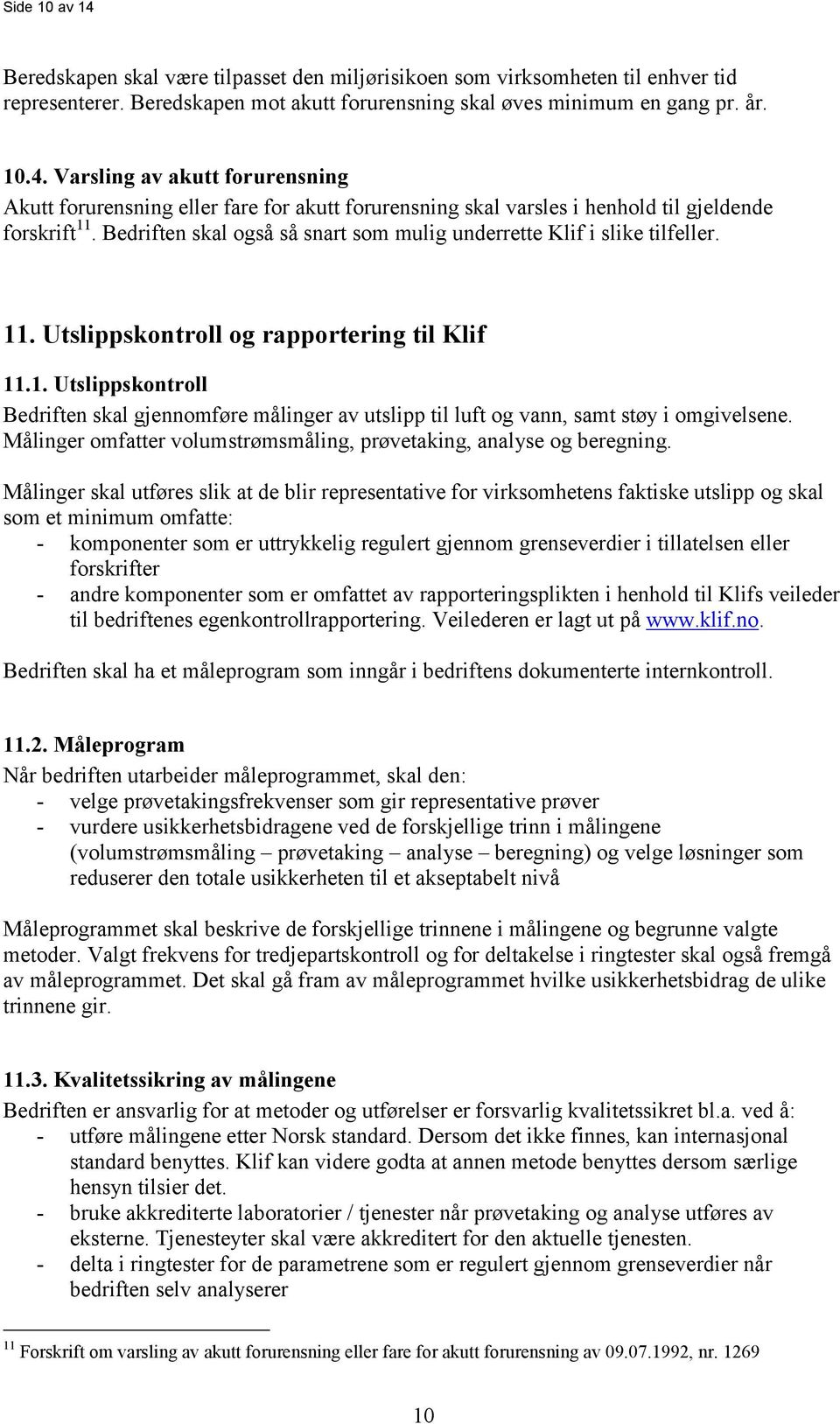 Målinger omfatter volumstrømsmåling, prøvetaking, analyse og beregning.