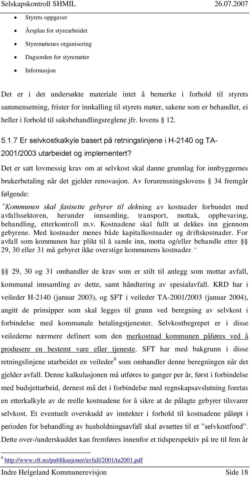 . 5.1.7 Er selvkostkalkyle basert på retningslinjene i H-2140 og TA- 2001/2003 utarbeidet og implementert?