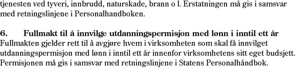 Fullmakt til å innvilge utdanningspermisjon med lønn i inntil ett år Fullmakten gjelder rett til å avgjøre