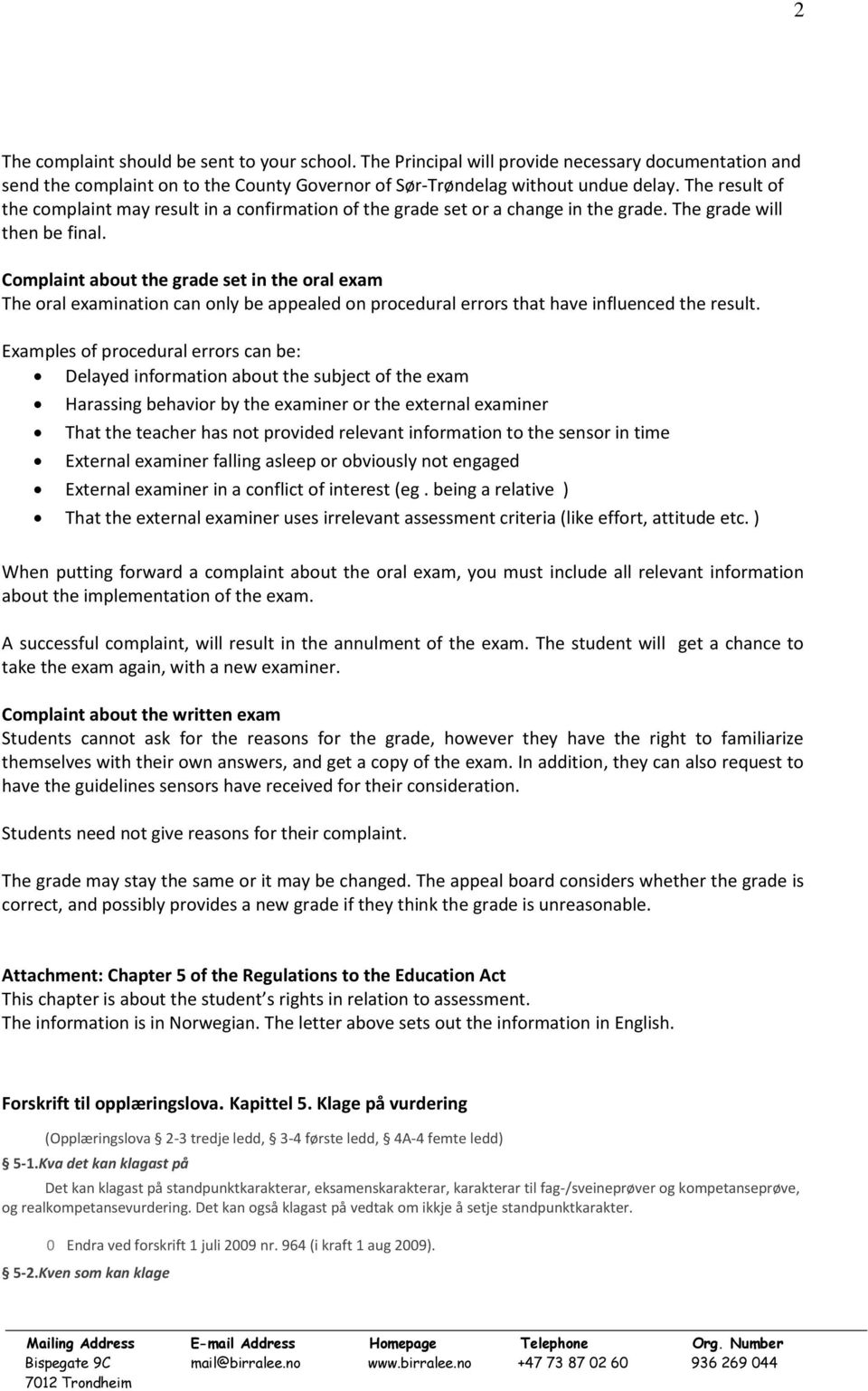 Complaint about the grade set in the oral exam The oral examination can only be appealed on procedural errors that have influenced the result.