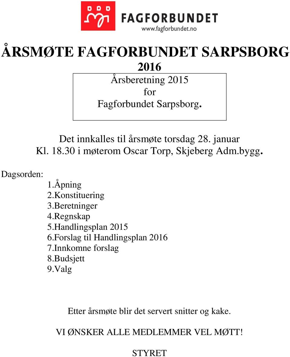bygg. 1.Åpning 2.Konstituering 3.Beretninger 4.Regnskap 5.Handlingsplan 2015 6.