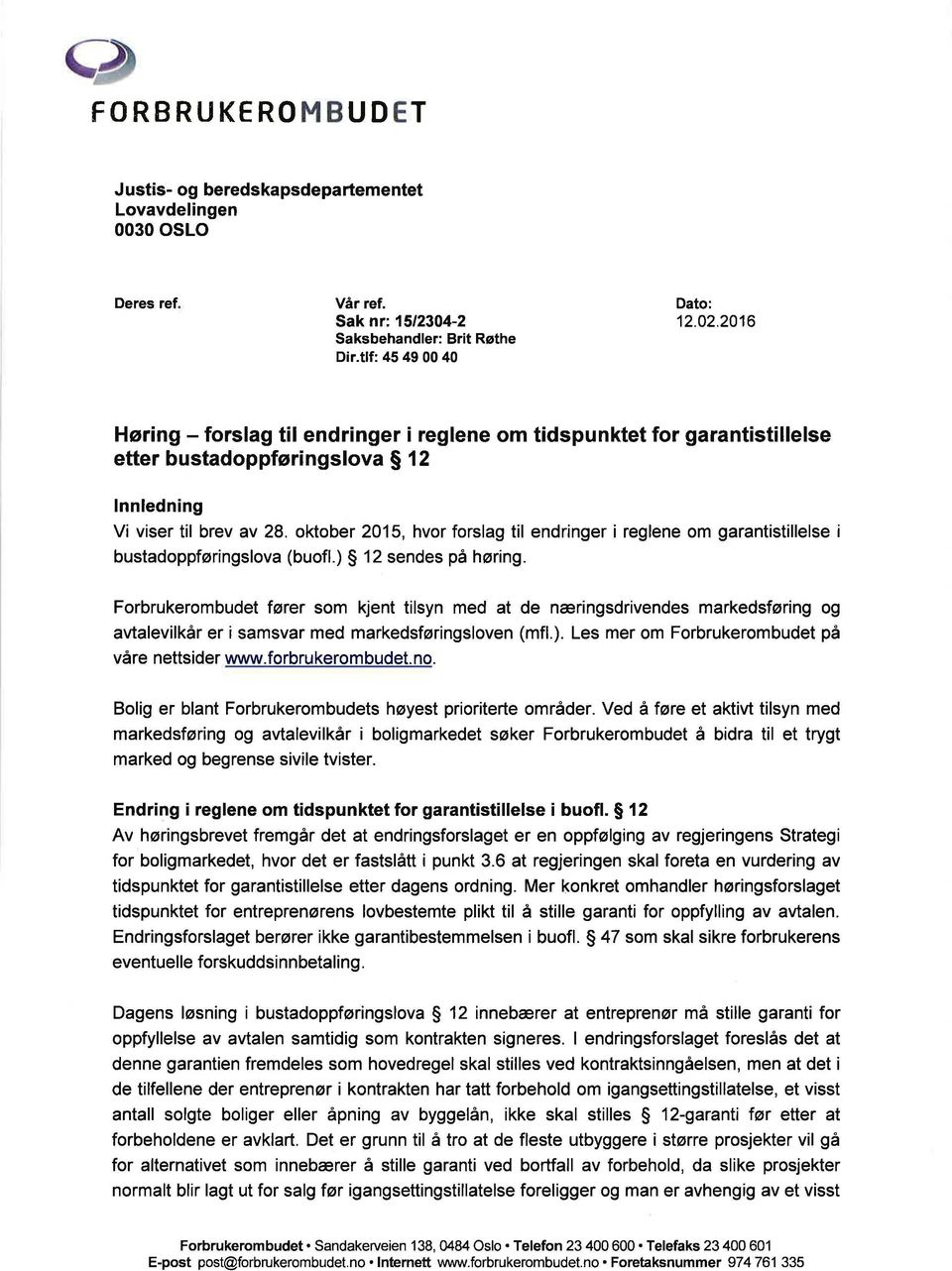 oktober 2015, hvor forslag til endringer i reglene om garantistillelse i bustadoppføringslava (buofl.) 12 sendes på høring.