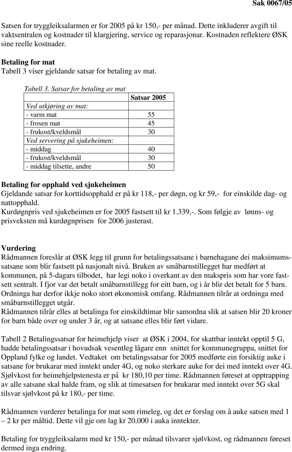 viser gjeldande satsar for betaling av mat. Tabell 3.