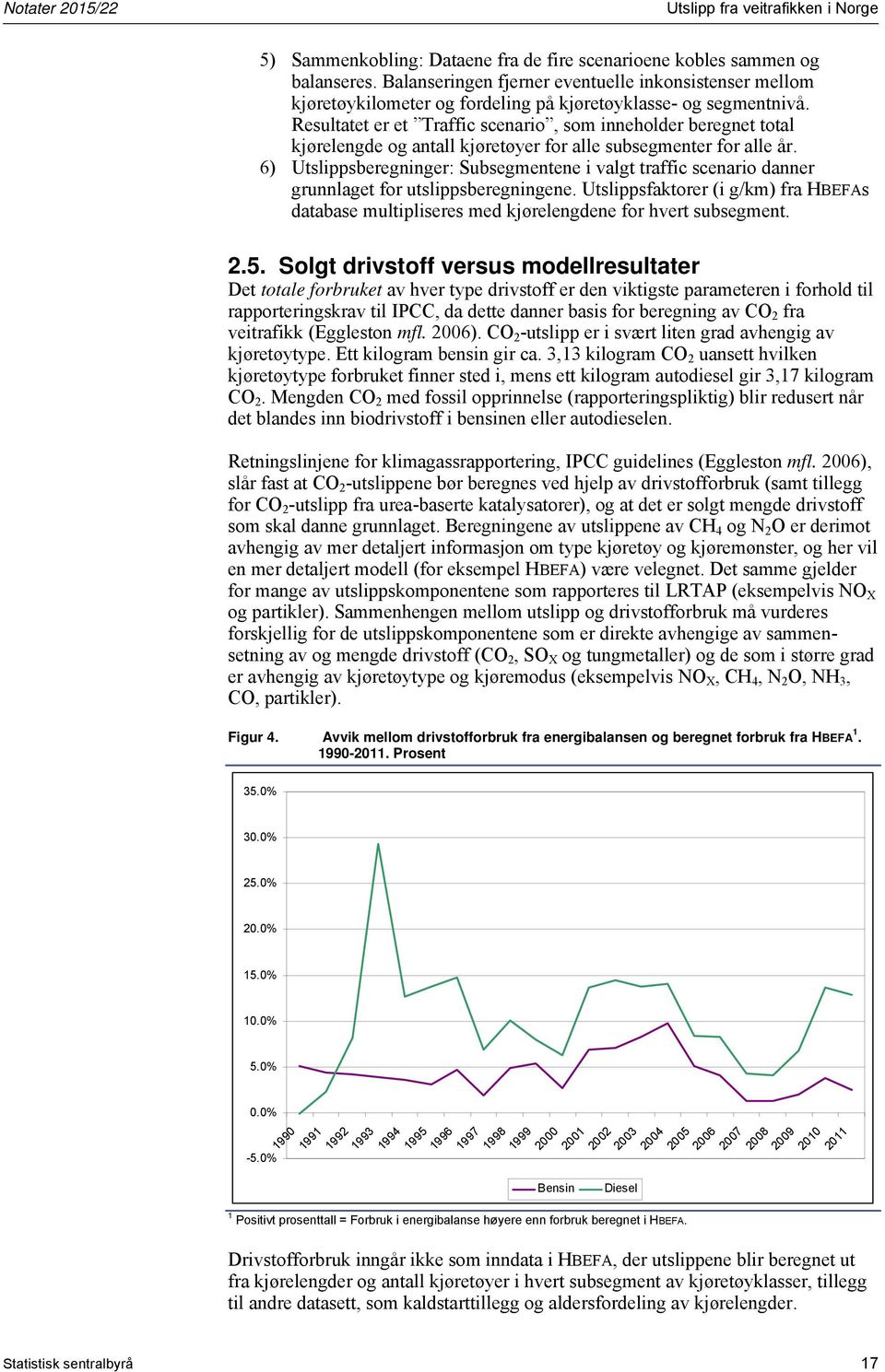 Resultatet er et Traffic scenario, som inneholder beregnet total kjørelengde og antall kjøretøyer for alle subsegmenter for alle år.