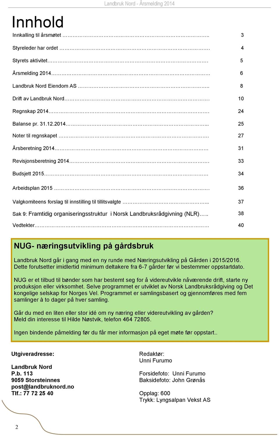 .. 37 Sak 9: Framtidig organiseringsstruktur i Norsk Landbruksrådgivning (NLR).
