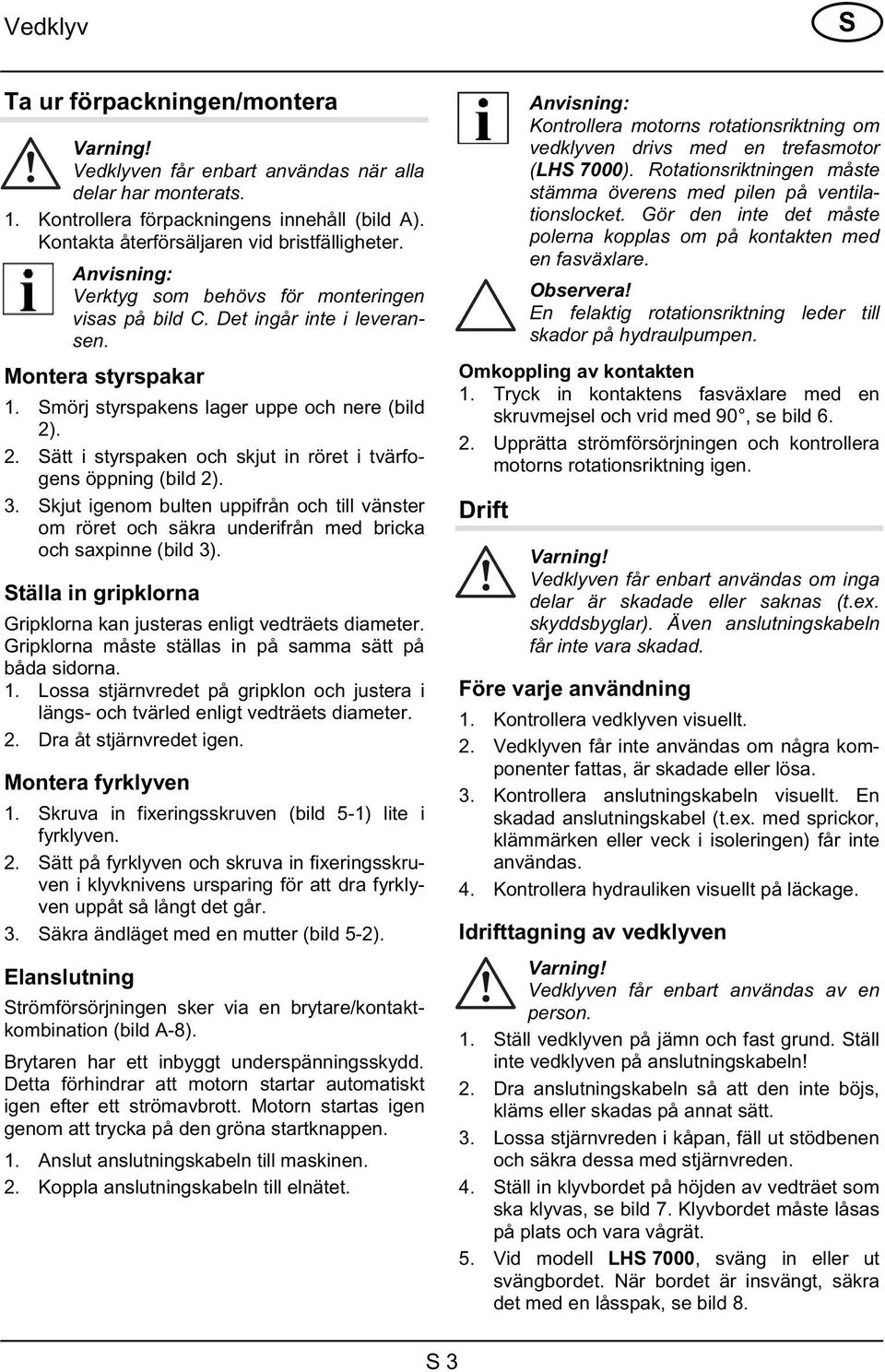 . 2. Sätt i styrspaken och skjut in röret i tvärfogens öppning (bild 2). 3. Skjut igenom bulten uppifrån och till vänster om röret och säkra underifrån med bricka och saxpinne (bild 3).