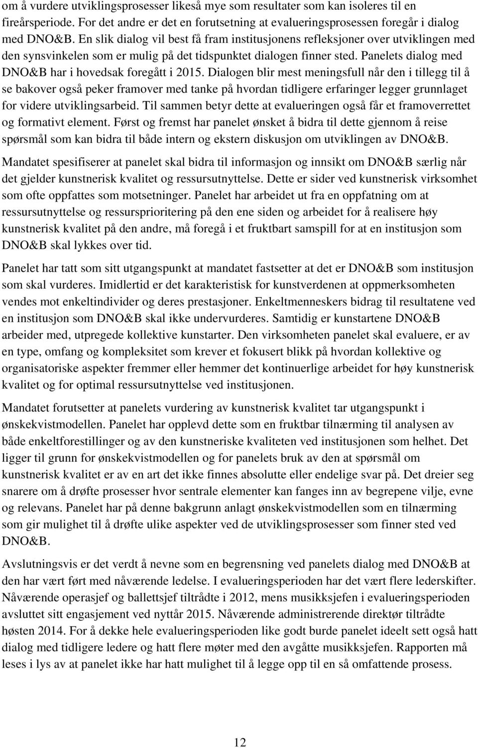 Panelets dialog med DNO&B har i hovedsak foregått i 2015.