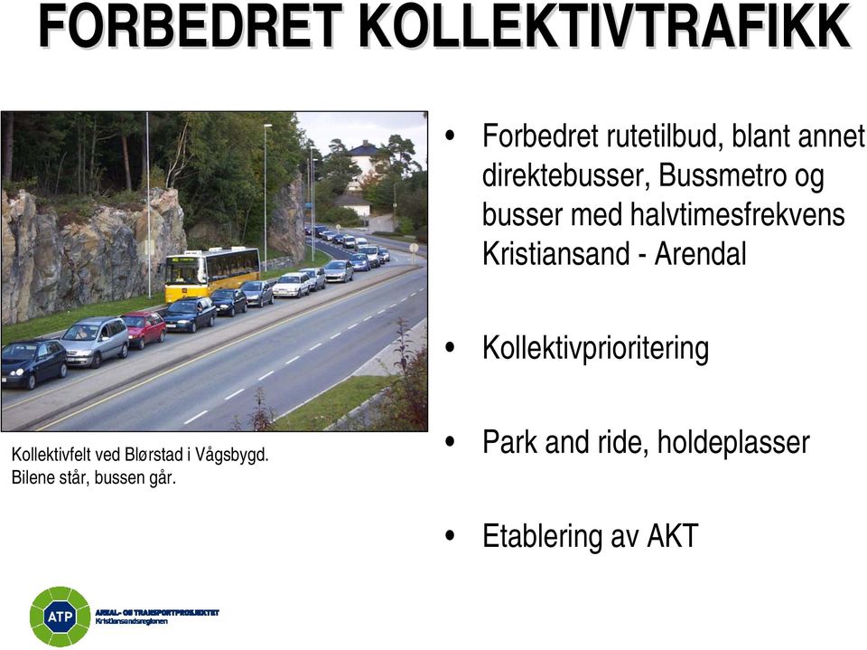 Kristiansand - Arendal Kollektivprioritering Kollektivfelt ved