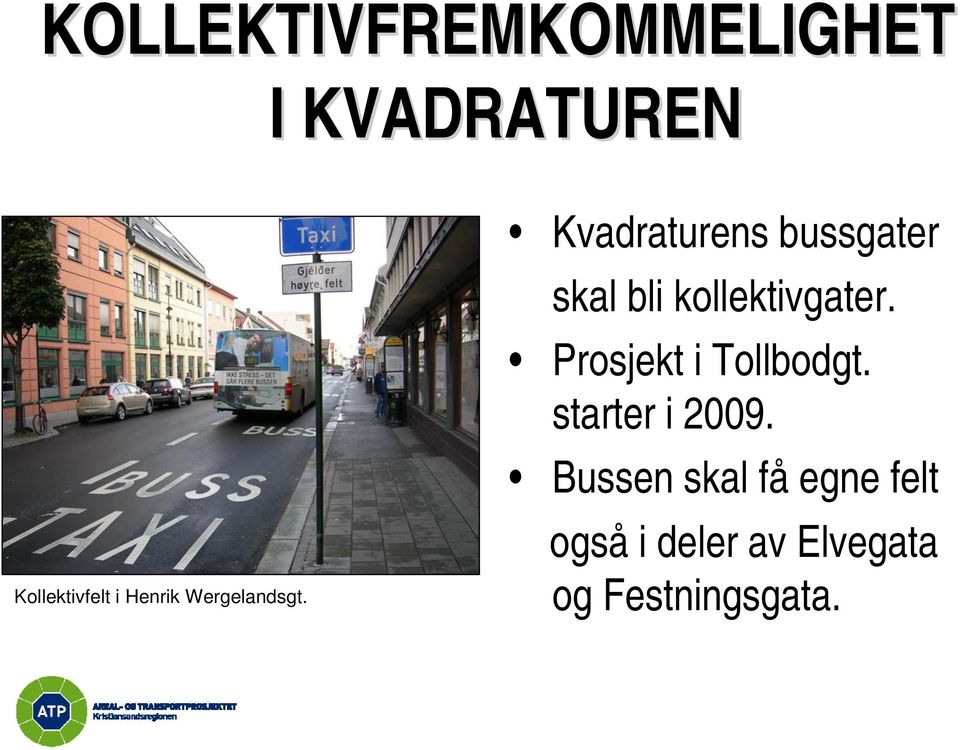 Kvadraturens bussgater skal bli kollektivgater.