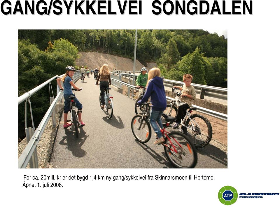 kr er det bygd 1,4 km ny