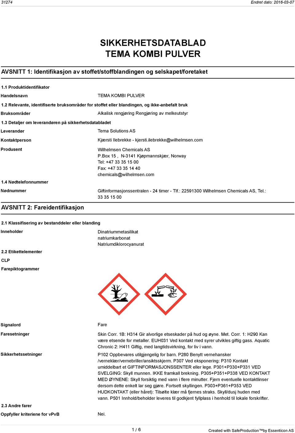 3 Detaljer om leverandøren på sikkerhetsdatabladet Leverandør Kontaktperson Produsent 1.4 Nødtelefonnummer Nødnummer Tema Solutions AS Kjærsti Ilebrekke - kjersti.ilebrekke@wilhelmsen.