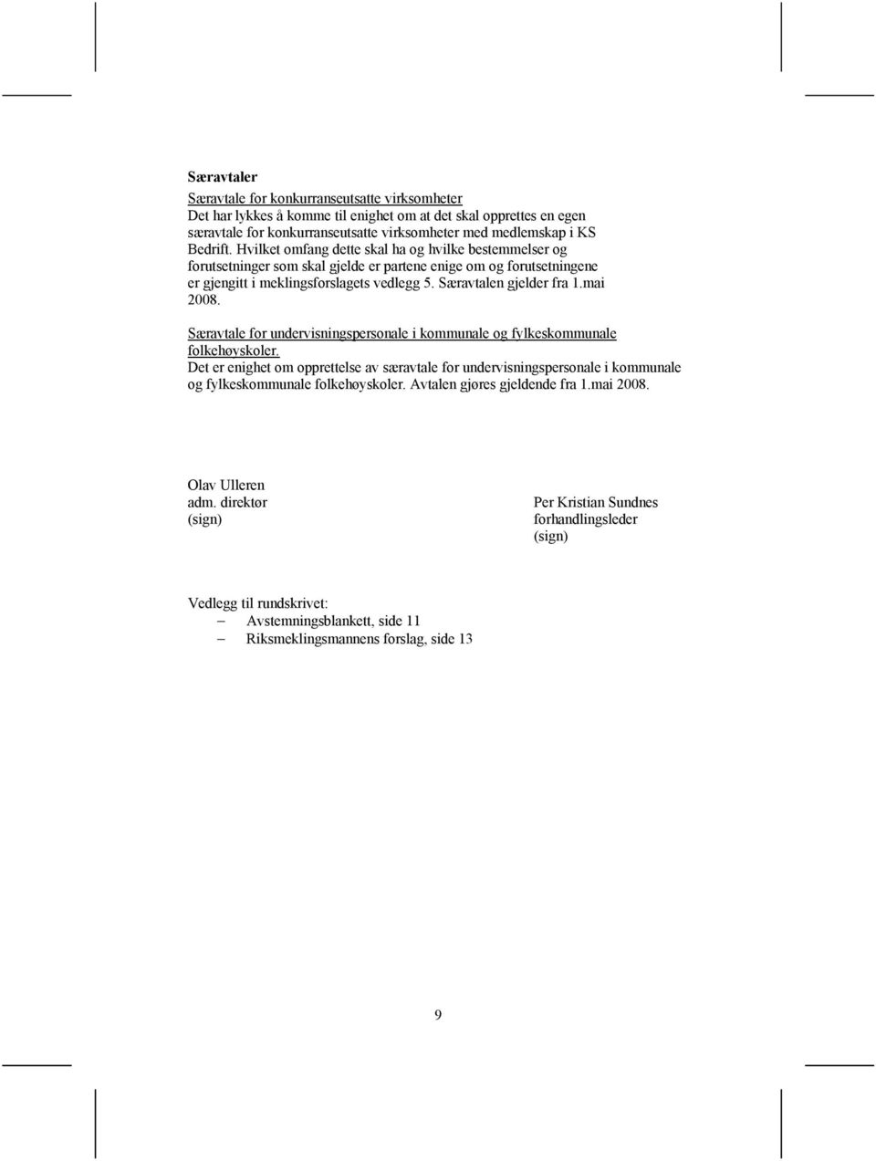mai 2008. Særavtale for undervisningspersonale i kommunale og fylkeskommunale folkehøyskoler.