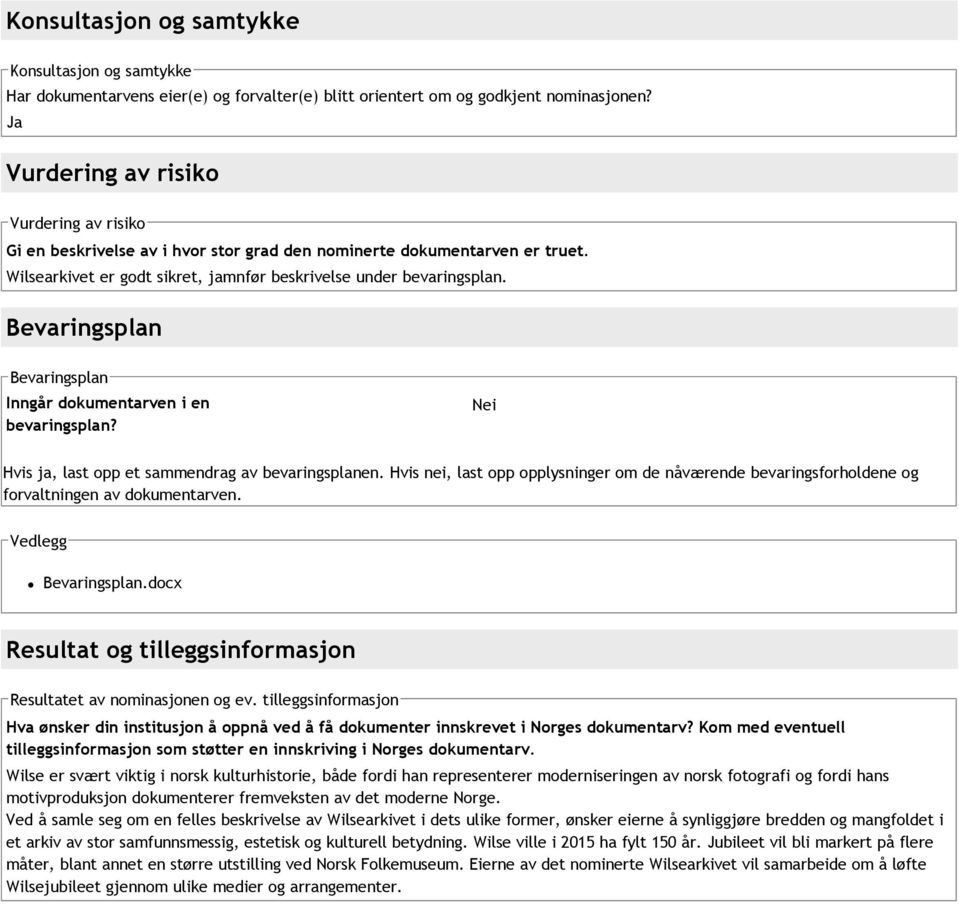 Bevaringsplan Bevaringsplan Inngår dokumentarven i en bevaringsplan? Nei Hvis ja, last opp et sammendrag av bevaringsplanen.