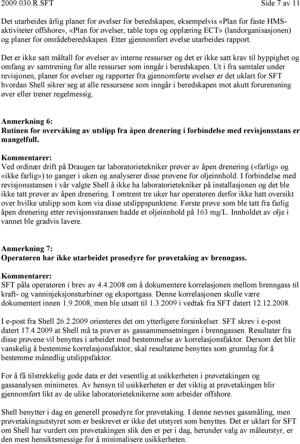 planer for områdeberedskapen. Etter gjennomført øvelse utarbeides rapport.