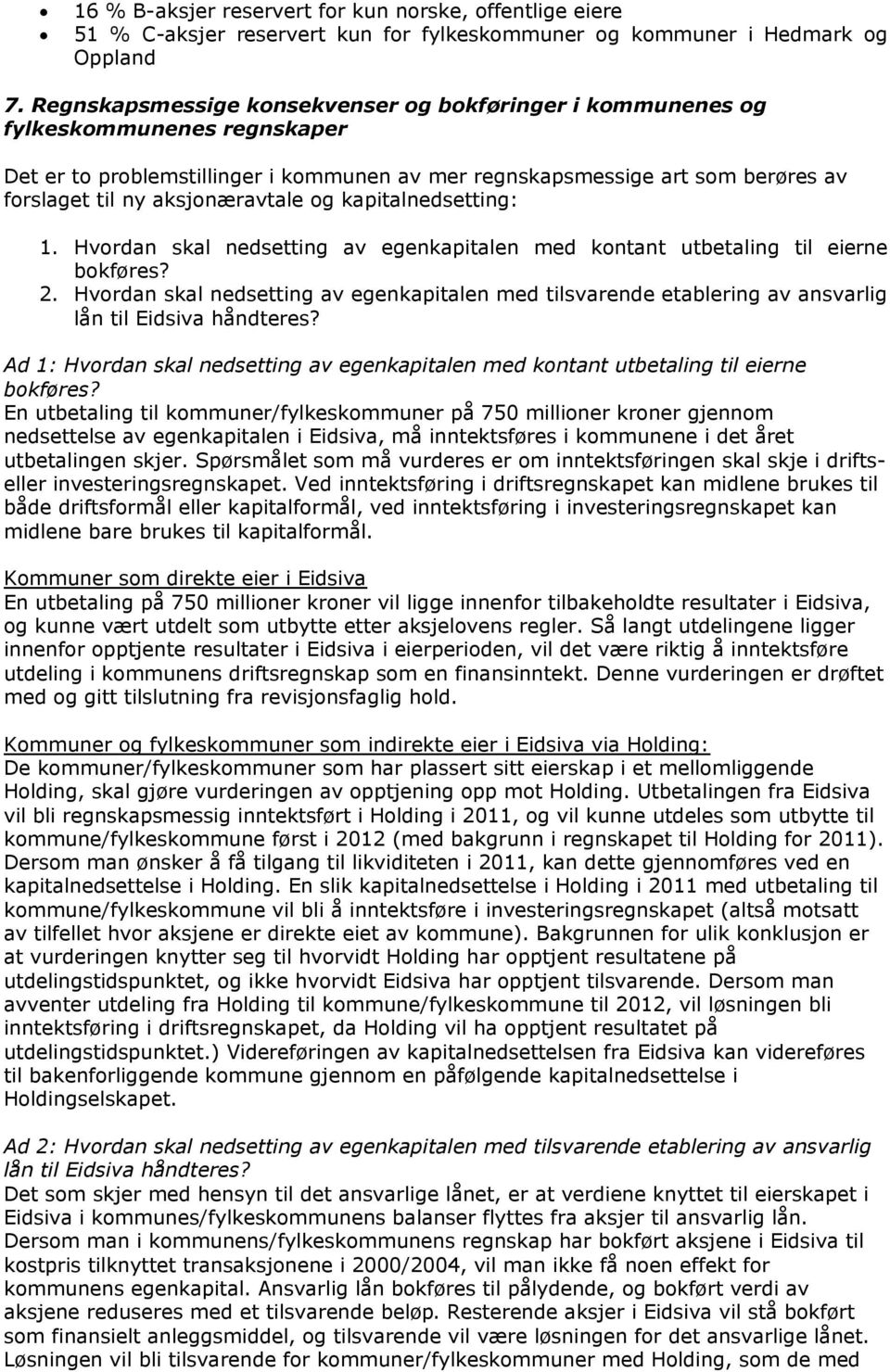 aksjonæravtale og kapitalnedsetting: 1. Hvordan skal nedsetting av egenkapitalen med kontant utbetaling til eierne bokføres? 2.