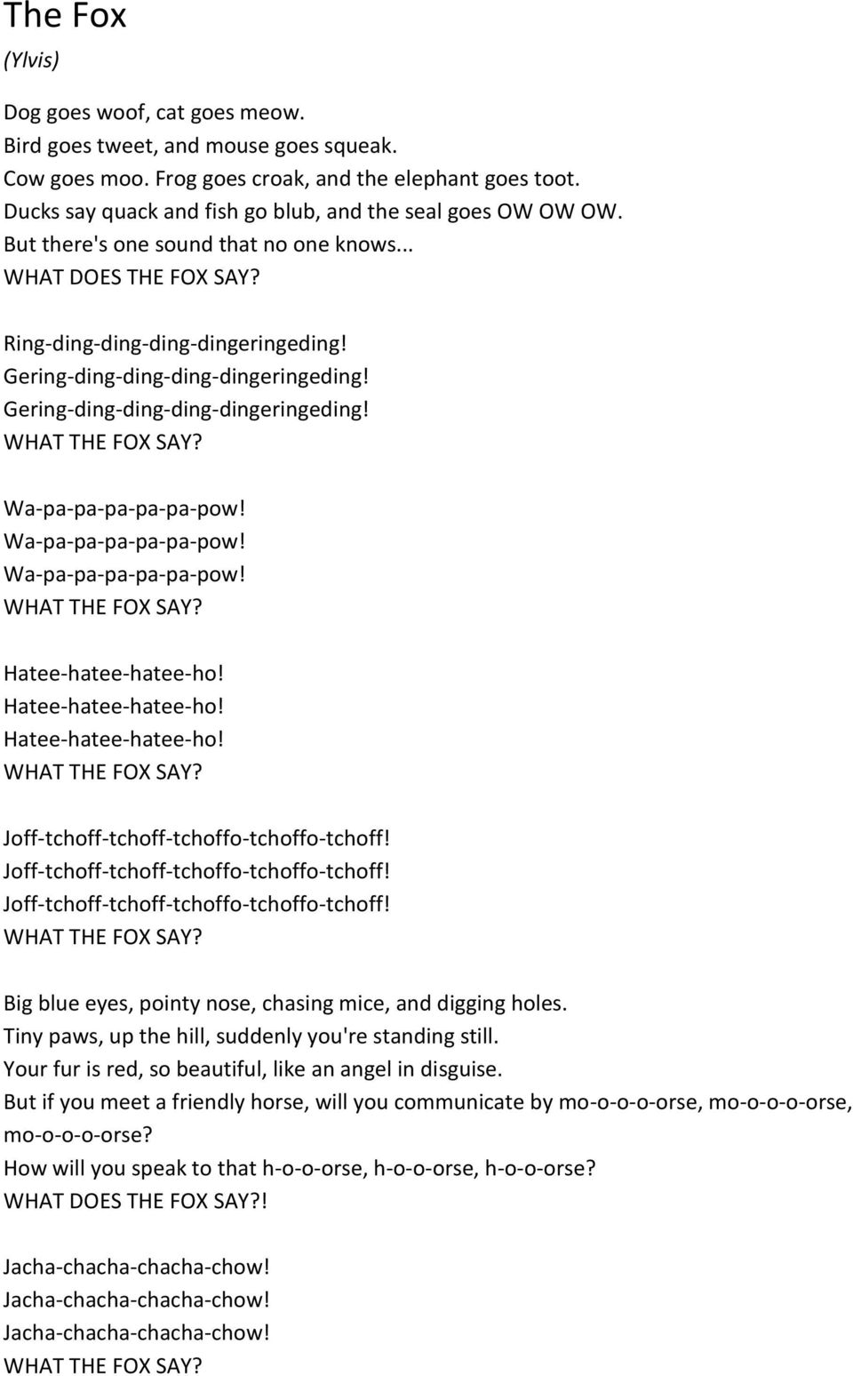 Gering-ding-ding-ding-dingeringeding! Gering-ding-ding-ding-dingeringeding! Wa-pa-pa-pa-pa-pa-pow! Wa-pa-pa-pa-pa-pa-pow! Wa-pa-pa-pa-pa-pa-pow! Hatee-hatee-hatee-ho!