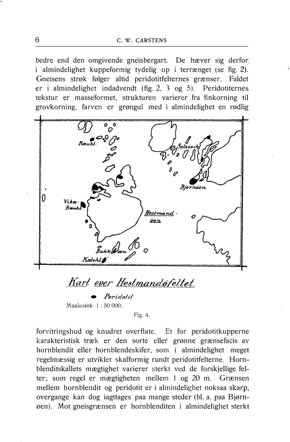 Peridotiternes tekstur er masseformet, strukturen varierer fra flnkorning til grovkorning, farven er grøngul med i almindelighet en rødlig o o o <:: O(}ø.fiauhl.