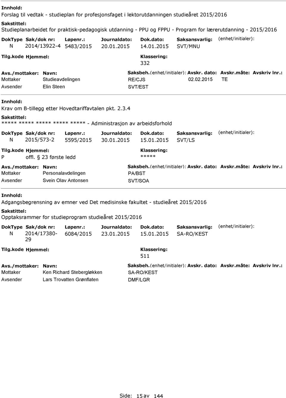 02.2015 TE Elin Steen SVT/EST Krav om B-tillegg etter Hovedtariffavtalen pkt. 2.3.4 - Administrasjon av arbeidsforhold 2015/573-2 5595/2015 15.01.2015 SVT/LS offl. 23 første ledd Avs.