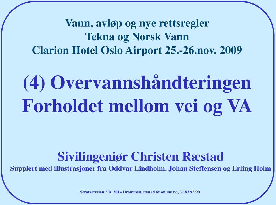 2009 (4) Overvannshåndteringen Forholdet mellom vei og VA Sivilingeniør Christen