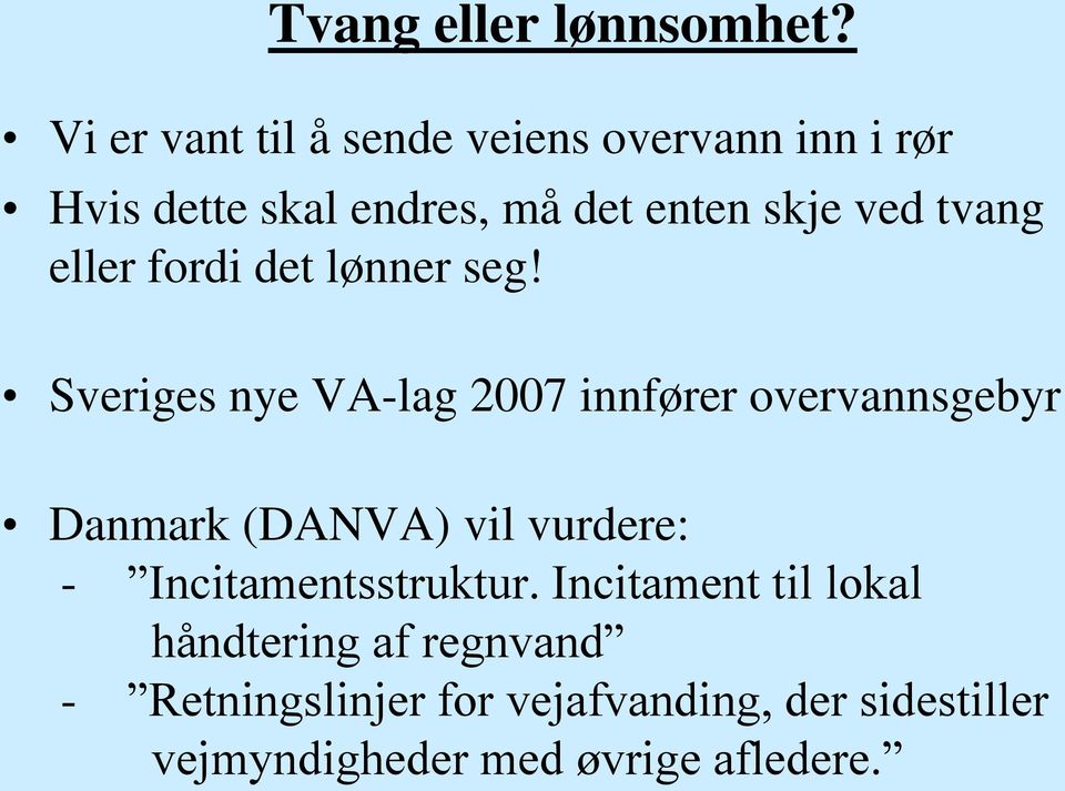 tvang eller fordi det lønner seg!