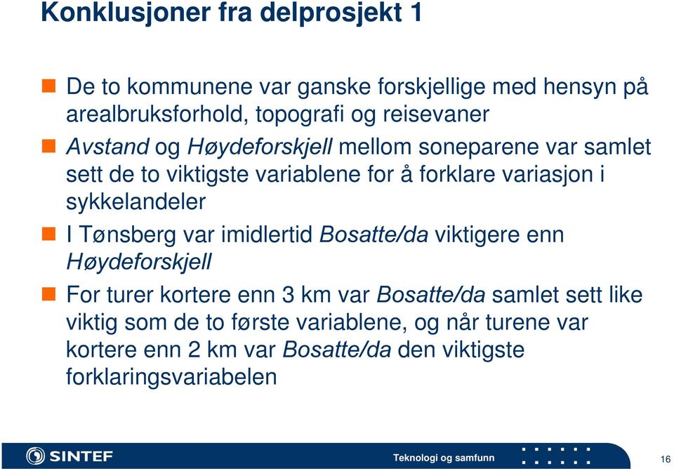 Tønsberg var imidlertid Bosatte/da viktigere enn Høydeforskjell For turer kortere enn 3 km var Bosatte/da samlet sett like viktig