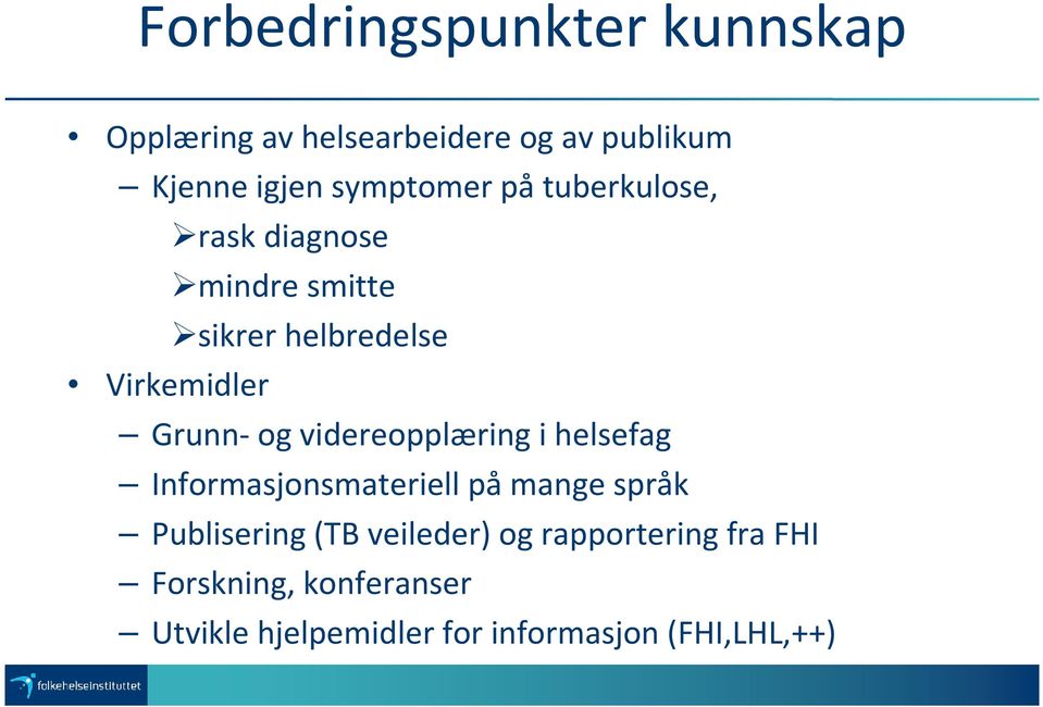 og videreopplæring i helsefag Informasjonsmateriell på mange språk Publisering (TB