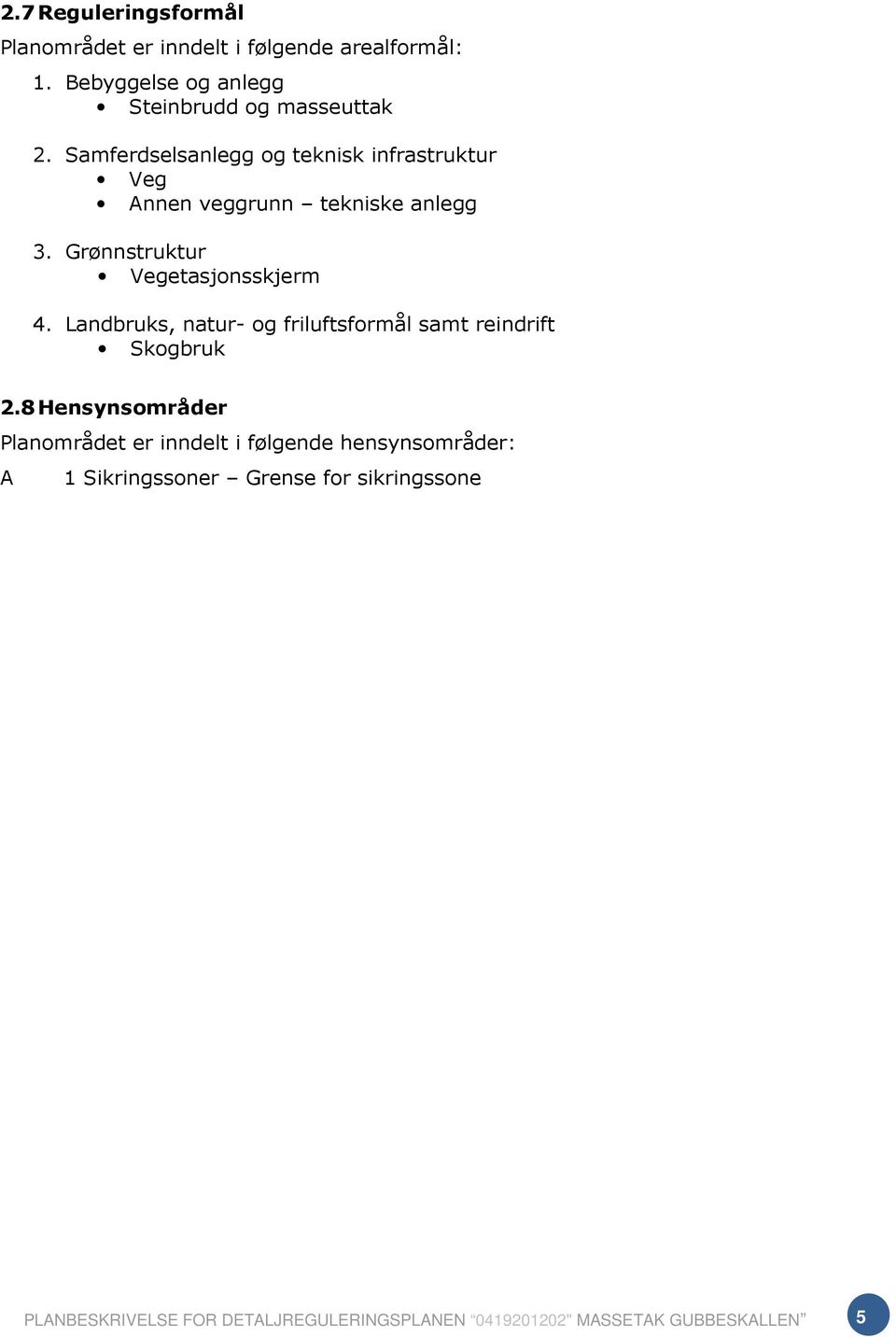 Landbruks, natur- og friluftsformål samt reindrift Skogbruk 2.