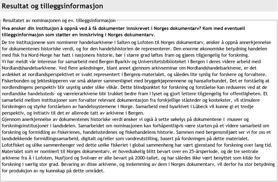 De tre institusjonene som nominerer handelsarkivene i Salten og Lofoten til Norges dokumentarv, ønsker å oppnå annerkjennelse for dokumentenes historiske verdi, og for den handelshistorien de