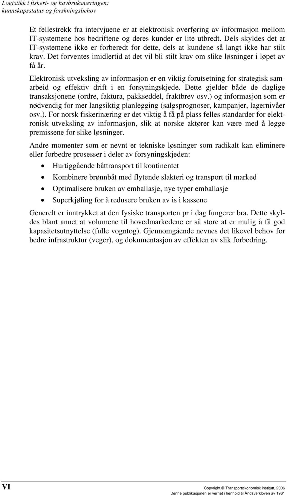 Elektronisk utveksling av informasjon er en viktig forutsetning for strategisk samarbeid og effektiv drift i en forsyningskjede.