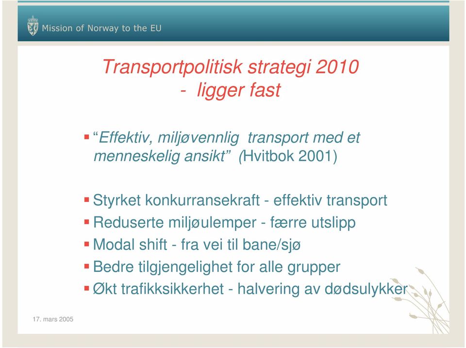 transport Reduserte miljøulemper - færre utslipp Modal shift - fra vei til