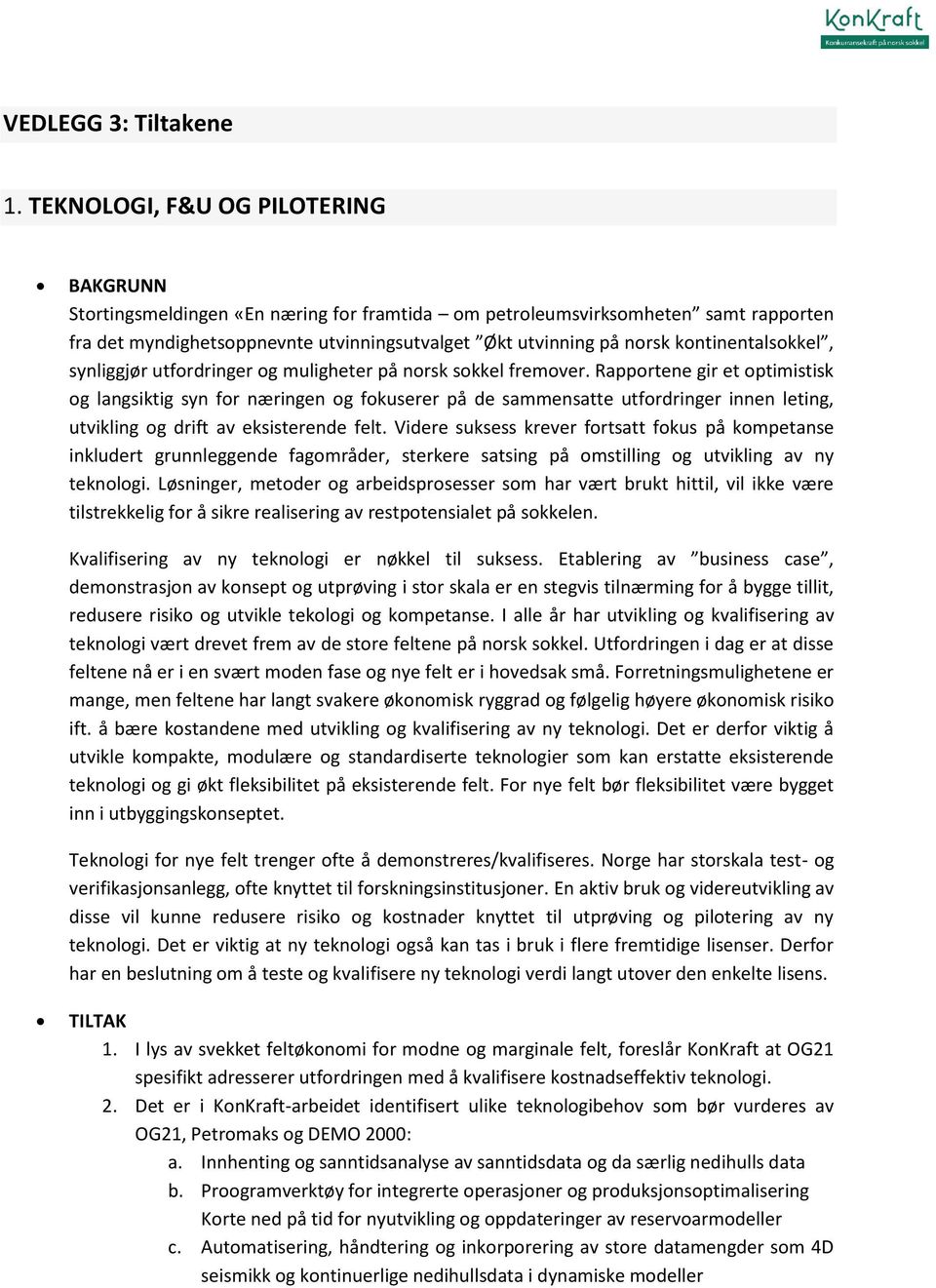 kontinentalsokkel, synliggjør utfordringer og muligheter på norsk sokkel fremover.