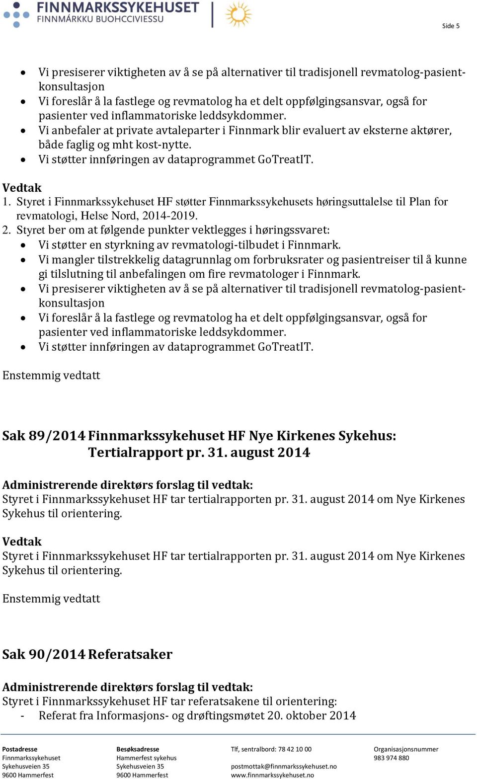 Styret i Finnmarkssykehuset HF støtter Finnmarkssykehusets høringsuttalelse til Plan for revmatologi, Helse Nord, 20