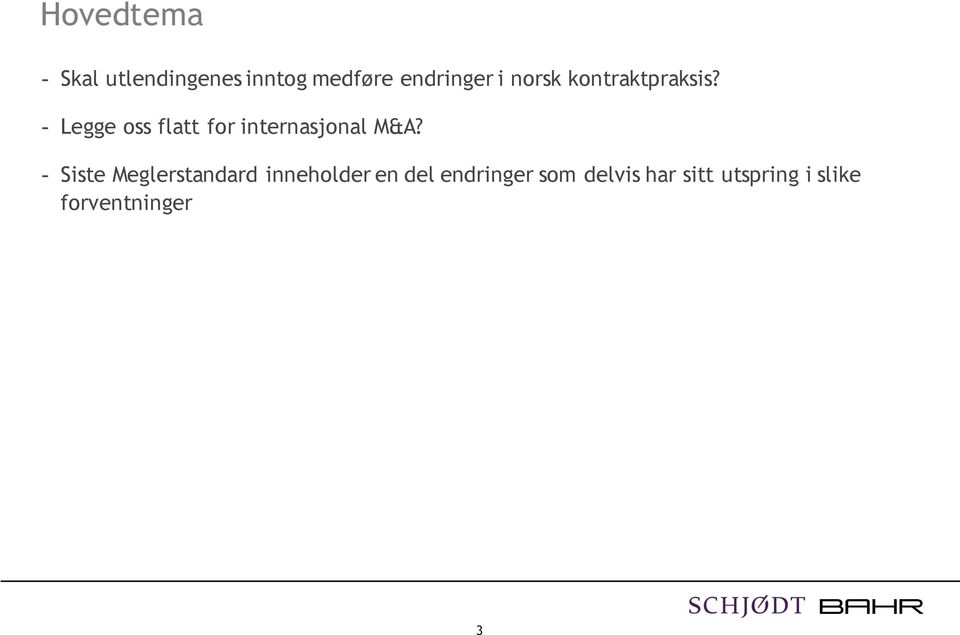 - Legge oss flatt for internasjonal M&A?