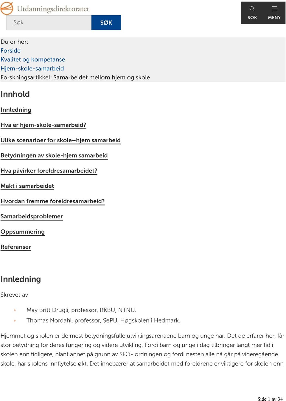 Samarbeidsproblemer Oppsummering Referanser Innledning Skrevet av May Britt Drugli, professor, RKBU, NTNU. Thomas Nordahl, professor, SePU, Høgskolen i Hedmark.