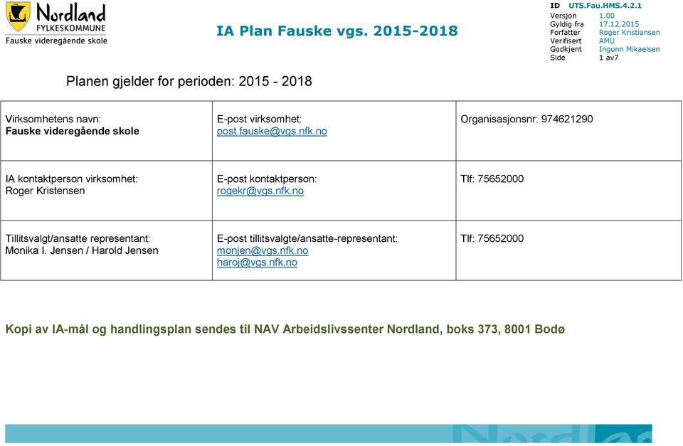 videregående skole E-post virksomhet: post.fauske@vgs.nfk.