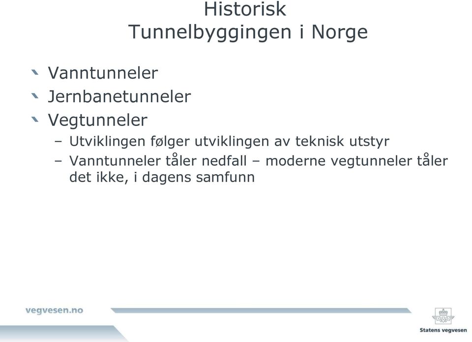 følger utviklingen av teknisk utstyr Vanntunneler