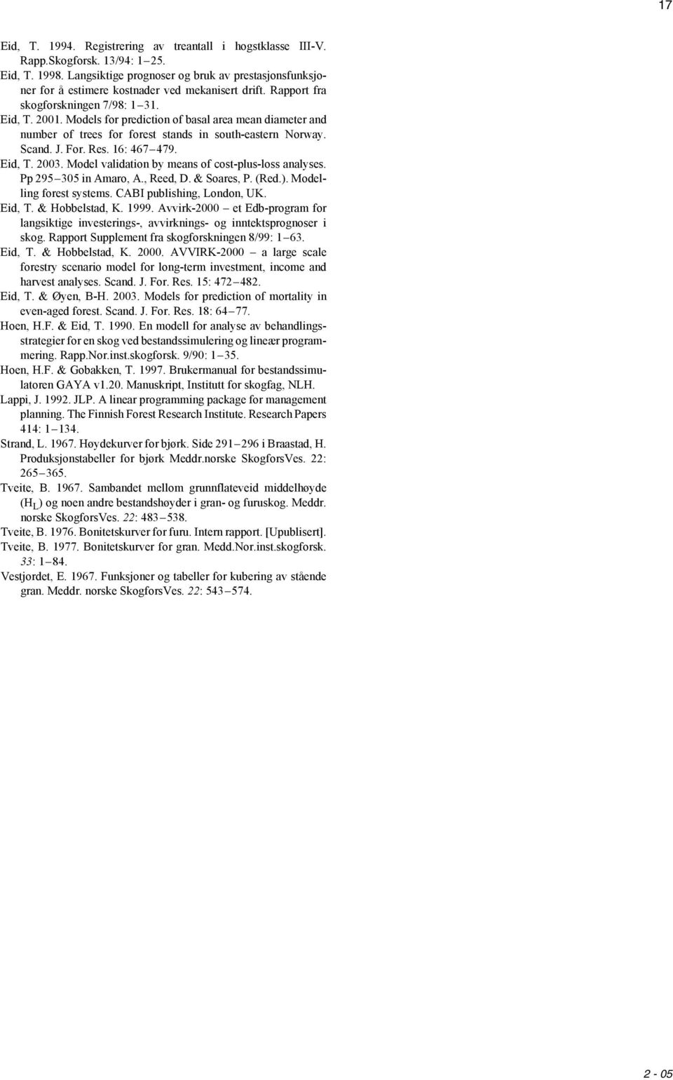 Models for prediction of basal area mean diameter and number of trees for forest stands in south-eastern Norway. Scand. J. For. Res. 16: 467 479. Eid, T. 2003.