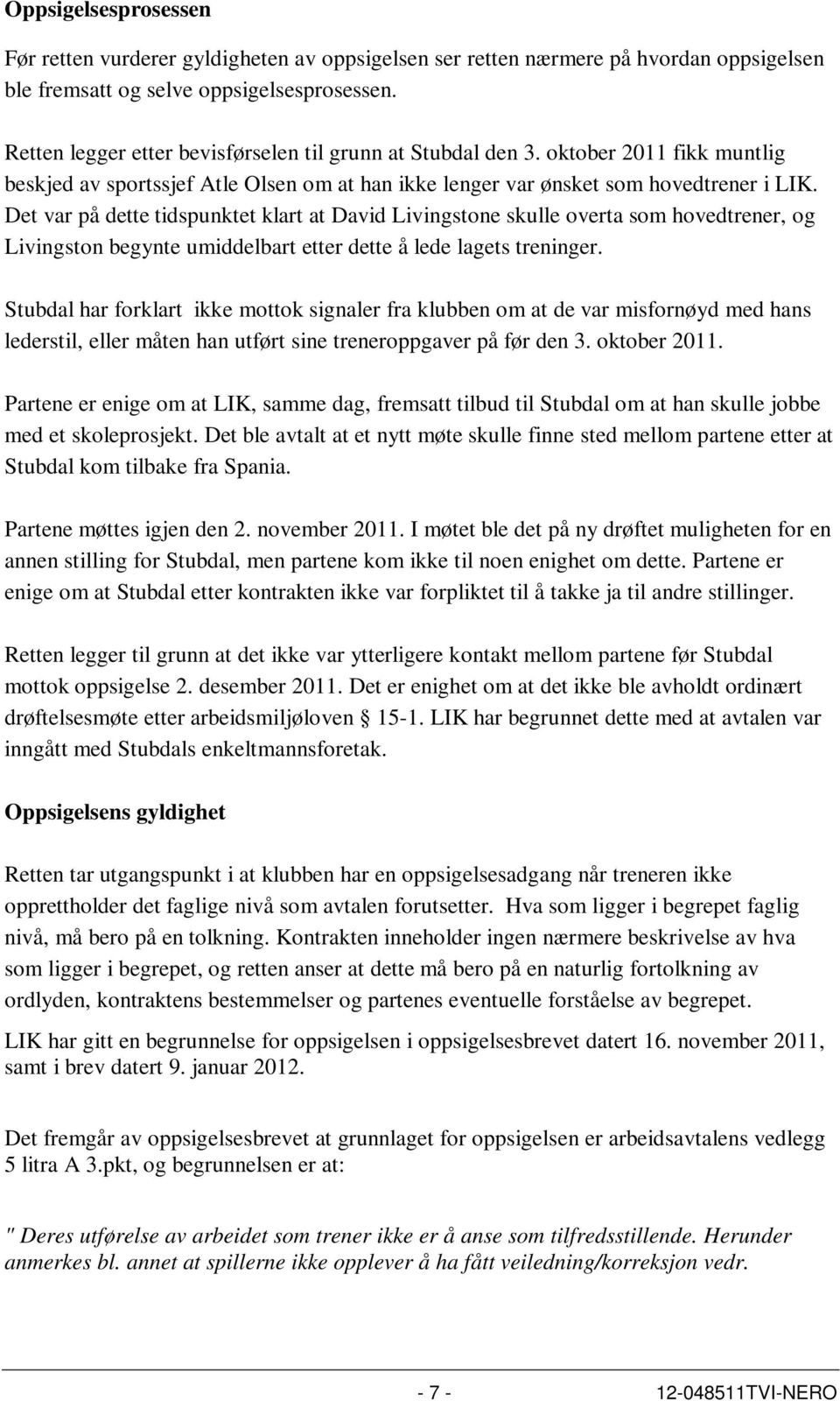 Det var på dette tidspunktet klart at David Livingstone skulle overta som hovedtrener, og Livingston begynte umiddelbart etter dette å lede lagets treninger.