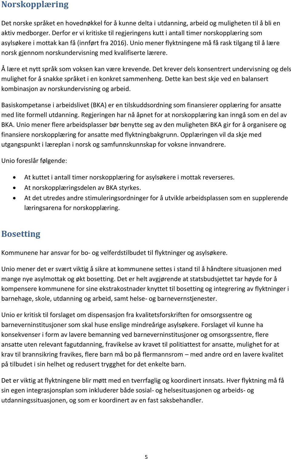 Unio mener flyktningene må få rask tilgang til å lære norsk gjennom norskundervisning med kvalifiserte lærere. Å lære et nytt språk som voksen kan være krevende.