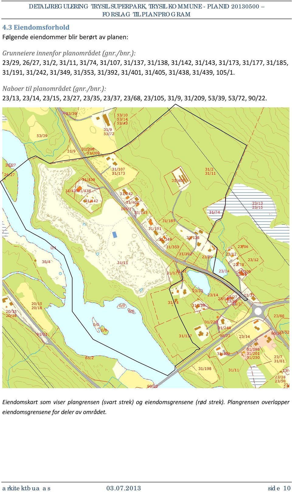 31/401, 31/405, 31/438, 31/439, 105/1. Naboer til planområdet (gnr./bnr.