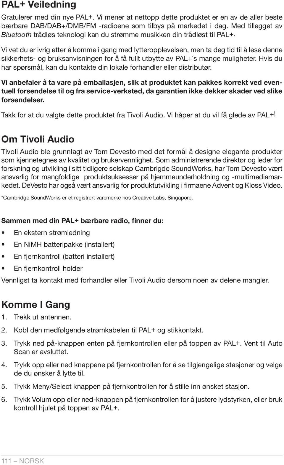 Vi vet du er ivrig etter å komme i gang med lytteropplevelsen, men ta deg tid til å lese denne sikkerhets- og bruksanvisningen for å få fullt utbytte av PAL+ s mange muligheter.