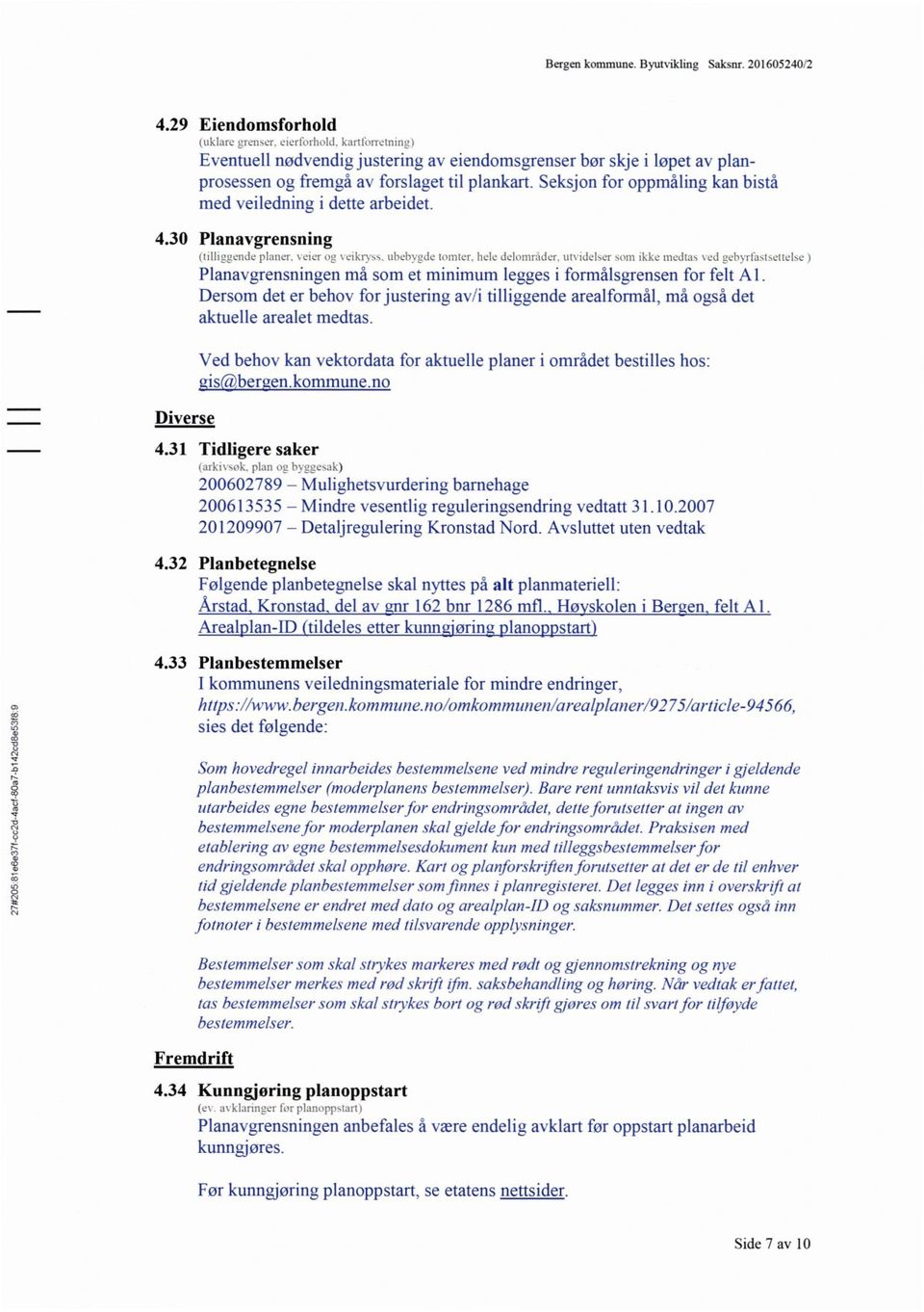 4.30 Planavgrensning Diverse (tilliggende planer. xcicr og \ cikrgvs». iihehygdc tointer. hele deloinrnder.