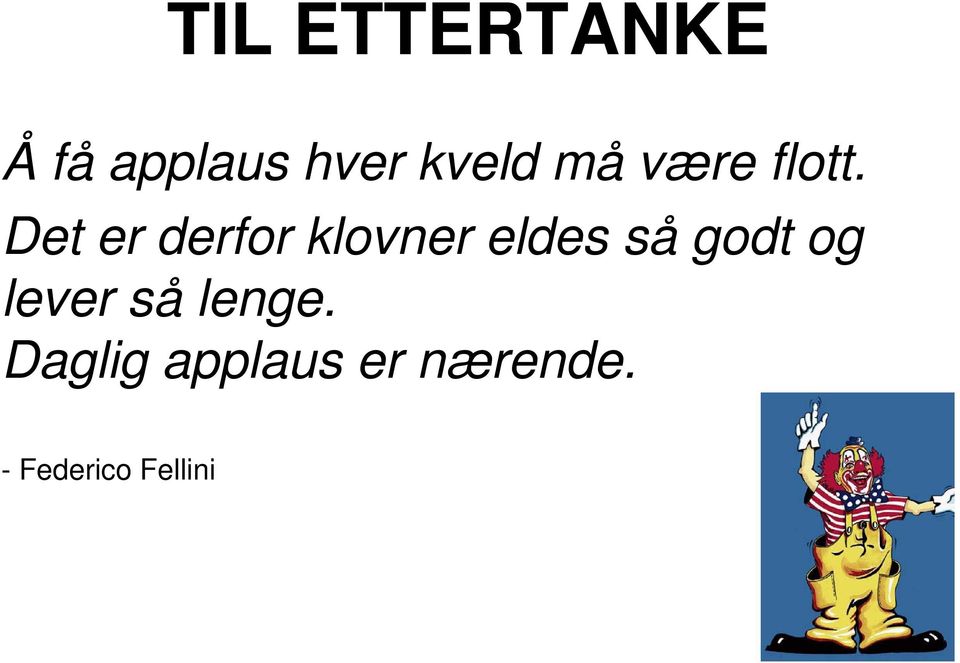 Det er derfor klovner eldes så godt og