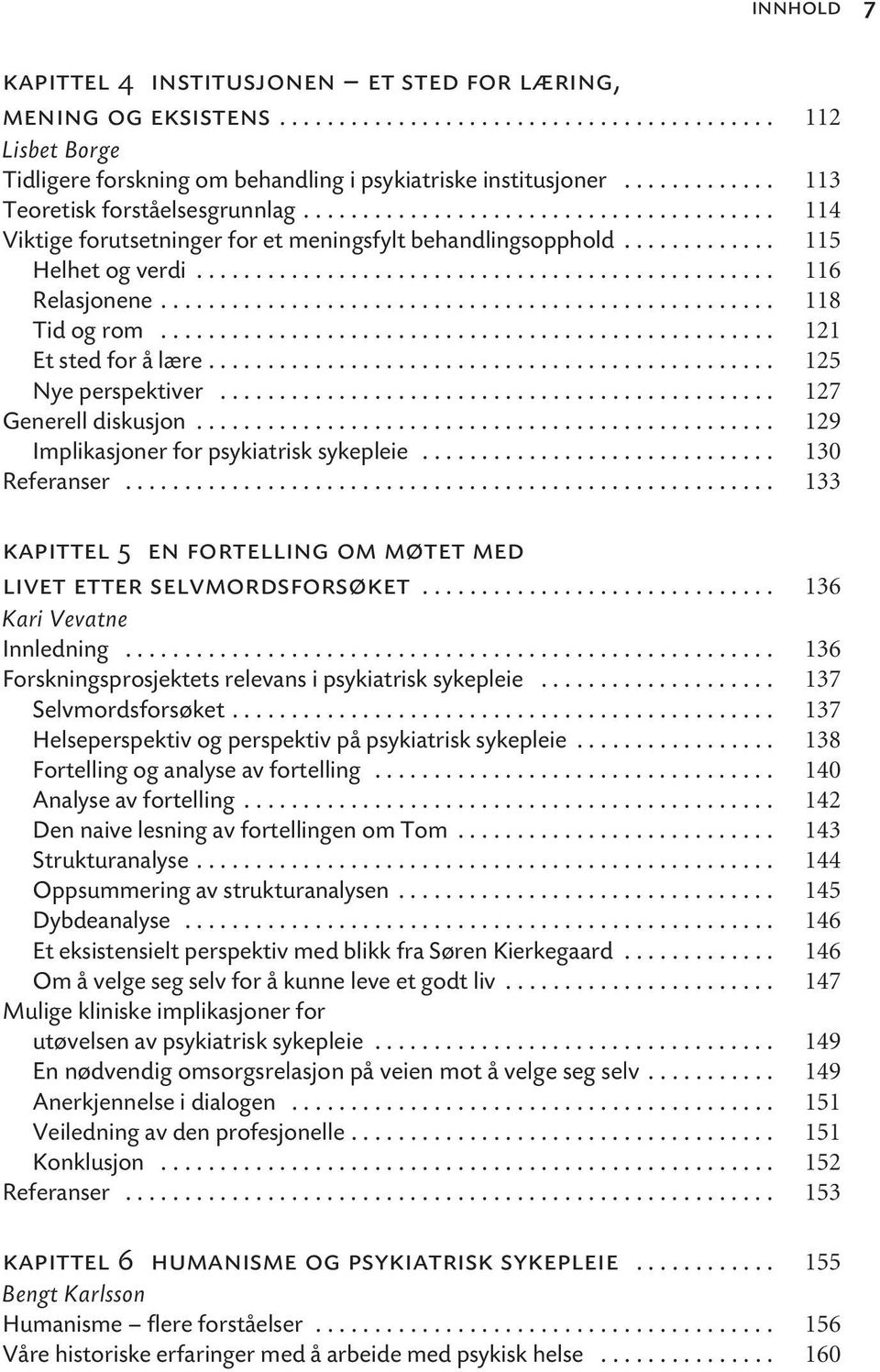 ................................................ 116 Relasjonene.................................................... 118 Tid og rom.................................................... 121 Et sted for å lære.